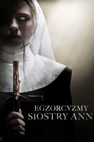 Egzorcyzmy Siostry Ann [2022] – Cały film online